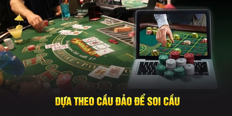 Dựa theo cầu đảo để soi cầu 