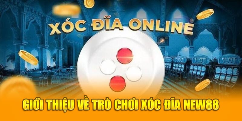 Giới thiệu về trò chơi xóc đĩa New88