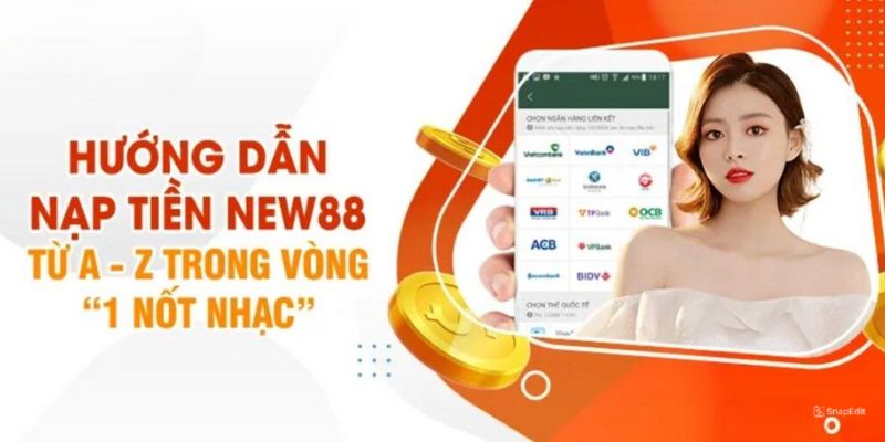 Chỉ dẫn chi tiết các cách nộp vốn vào New88 