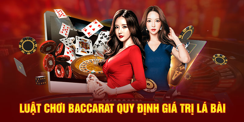 Luật chơi baccarat quy định giá trị lá bài 